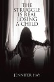 The Struggle Is Real Losing a Child (eBook, ePUB)