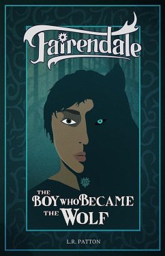 The Boy Who Became the Wolf (Fairendale, #10) (eBook, ePUB) - Patton, L. R.