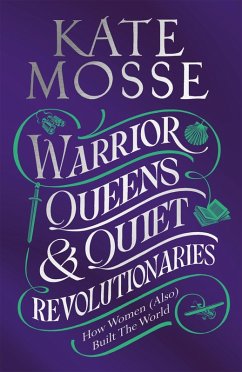 Warrior Queens & Quiet Revolutionaries (eBook, ePUB) - Mosse, Kate
