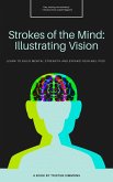 Strokes of The Mind : Illustrating version : Learn to build mental strength and expand your abilities (Mental health awareness) (eBook, ePUB)