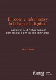 El poder, el sufrimiento y la lucha por la dignidad. Los marcos de derechos humanos para la salud y por qué son importantes (eBook, PDF)