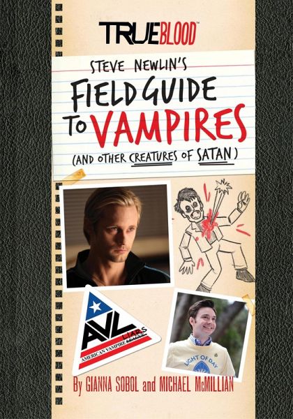 True Blood: Steve Newlin's Field Guide to Vampires (And Other Creatures of Satan) (eBook, ePUB) True Blood: Steve Newlin's Field Guide to Vampires (And Other Creatures of Satan) (eBook, ePUB)