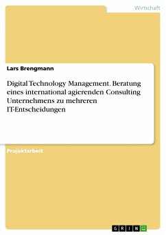 Digital Technology Management. Beratung eines international agierenden Consulting Unternehmens zu mehreren IT-Entscheidungen (eBook, ePUB) - Brengmann, Lars