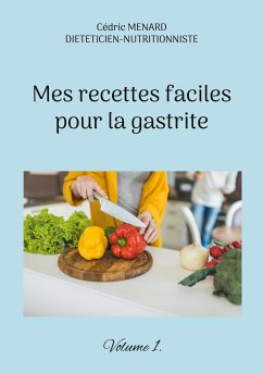 Mes recettes faciles pour la gastrite. (eBook, ePUB) - Menard, Cédric