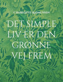 Det simple liv er den grønne vej frem (eBook, ePUB) - Rasmussen, Charlotte