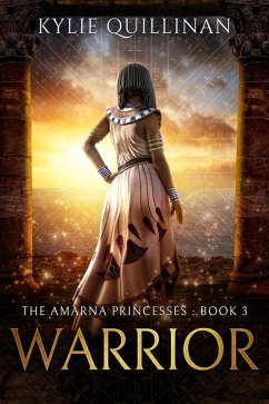 Warrior (The Amarna Princesses, #3) (eBook, ePUB) - Quillinan, Kylie