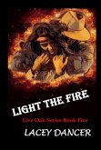 Light the Fire (The Live Oak Series, #5) (eBook, ePUB)