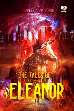 The Tales of Eleanor (eBook, ePUB) - Echibe, Charles Aham