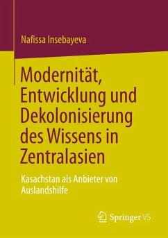 Modernität, Entwicklung und Dekolonisierung des Wissens in Zentralasien - Insebayeva, Nafissa