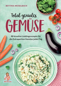 Total geniales Gemüse - Meiselbach, Bettina