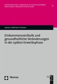 Einkommensverläufe und gesundheitliche Veränderungen in der späten Erwerbsphase