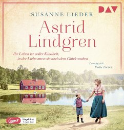 Astrid Lindgren. Ihr Leben ist voller Kindheit, in der Liebe muss sie nach dem Glück suchen - Lieder, Susanne