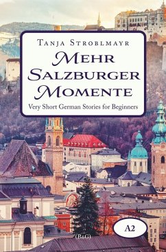 Mehr Salzburger Momente. Very Short German Stories for Beginners (A2) - Stroblmayr, Tanja