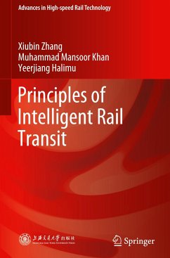 Principles of Intelligent Rail Transit - Zhang, Xiubin;Khan, Muhammad Mansoor;Halimu, Yeerjiang