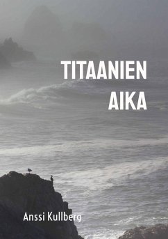 Titaanien aika - Kullberg, Anssi