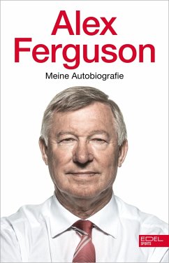 Alex Ferguson - Meine Autobiografie - Ferguson, Alex