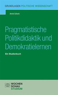 Pragmatistische Politikdidaktik - Scherb, Armin