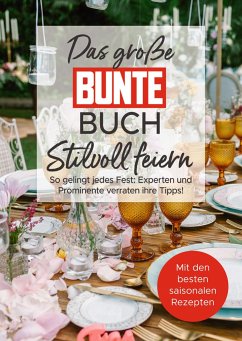 Das große BUNTE-Buch - Stilvoll feiern - BUNTE Bücher - BUNTE Entertainment Verlag;Gringer, Juliane