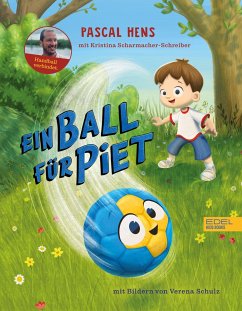 Ein Ball für Piet - Handball verbindet - Hens, Pascal;Scharmacher-Schreiber, Kristina