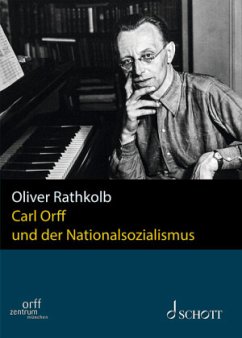Carl Orff und der Nationalsozialismus - Rathkolb, Oliver