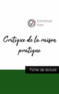 Critique de la raison pratique de Kant (fiche de lecture et analyse complète de l'oeuvre) - Kant, Emmanuel