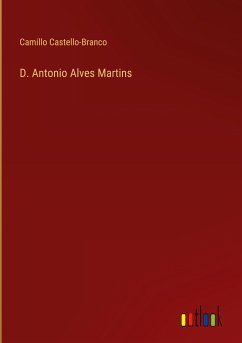 D. Antonio Alves Martins - Castello-Branco, Camillo