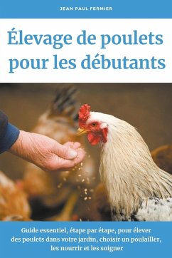 Élevage de poulets pour les débutants - Fermier, Jean Paul