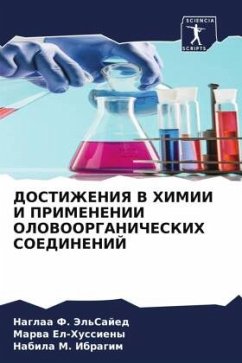 DOSTIZhENIYa V HIMII I PRIMENENII OLOVOORGANIChESKIH SOEDINENIJ - F. Jel'Sajed, Naglaa;El-Hussieny, Marwa;M. Ibragim, Nabila