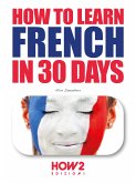 How to Learn French in 30 Days (eBook, PDF)