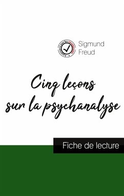 Cinq leçons sur la psychanalyse de Freud (fiche de lecture et analyse complète de l'oeuvre) - Freud, Sigmund