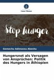 Hungersnot als Versagen von Ansprüchen: Politik des Hungers in Äthiopien