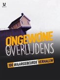 100 WAARGEBEURDE VERHALEN VAN ONGEWONE STERFGEVALLEN (eBook, ePUB)