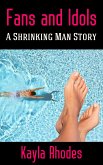 Fans and Idols: A Shrinking Man Story (Felinoid Verse, #3) (eBook, ePUB) Fans and Idols: A Shrinking Man Story (Felinoid Verse, #3) (eBook, ePUB)