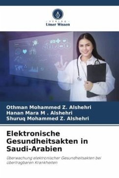 Elektronische Gesundheitsakten in Saudi-Arabien - Alshehri, Othman Mohammed Z.;Alshehri, Hanan Mara M .;Alshehri, Shuruq Mohammed Z.