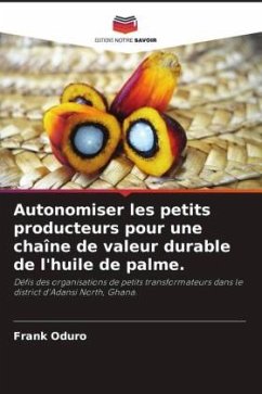 Autonomiser les petits producteurs pour une chaîne de valeur durable de l'huile de palme. - Oduro, Frank