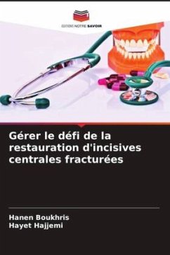 Gérer le défi de la restauration d'incisives centrales fracturées - Boukhris, Hanen;Hajjemi, Hayet