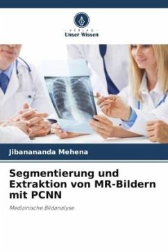 Segmentierung und Extraktion von MR-Bildern mit PCNN - Mehena, Jibanananda