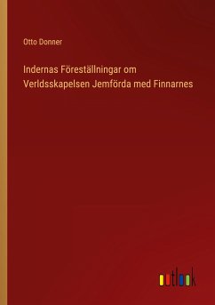 Indernas Föreställningar om Verldsskapelsen Jemförda med Finnarnes - Donner, Otto