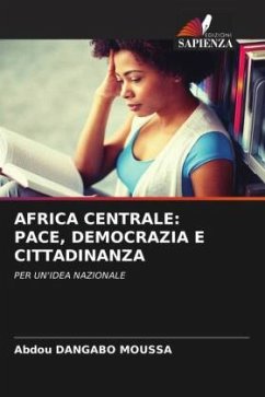 AFRICA CENTRALE: PACE, DEMOCRAZIA E CITTADINANZA - Dangabo Moussa, Abdou
