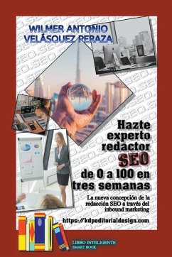 Hazte experto redactor SEO de 0 a 100 en 3 semanas - Peraza, Wilmer Antonio Velásquez
