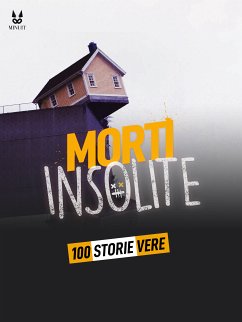 100 STORIE VERE DI MORTI INSOLITE (eBook, PDF) - Mac, John; Brugot, Sandrine; Ambrosino, Marion; Tailleur, Luc