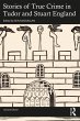 Stories of True Crime in Tudor and... - Bild 1