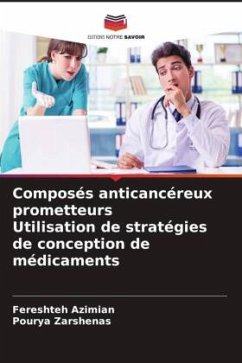 Composés anticancéreux prometteurs Utilisation de stratégies de conception de médicaments - Azimian, Fereshteh;Zarshenas, Pourya