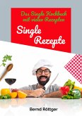 Single Rezepte - mit 323 abwechslungsreichen Gerichten von einfach bis raffiniert (eBook, ePUB)