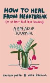 How to Heal from Heartbreak (or at Least Feel Less Broken) (eBook, ePUB)