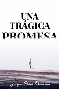 Una trágica promesa (eBook, ePUB) - Ospina, Jorge