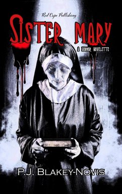 Sister Mary - A Horror Novelette (eBook, ePUB) - Blakey-Novis, P. J.