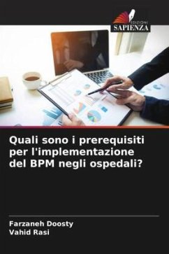 Quali sono i prerequisiti per l'implementazione del BPM negli ospedali? - Doosty, Farzaneh;Rasi, Vahid