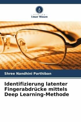 Identifizierung latenter Fingerabdrücke mittels Deep Learning-Methode Identifizierung latenter Fingerabdrücke mittels Deep Learning-Methode