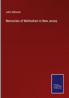 Memorials of Methodism in New Jersey - Atkinson, John